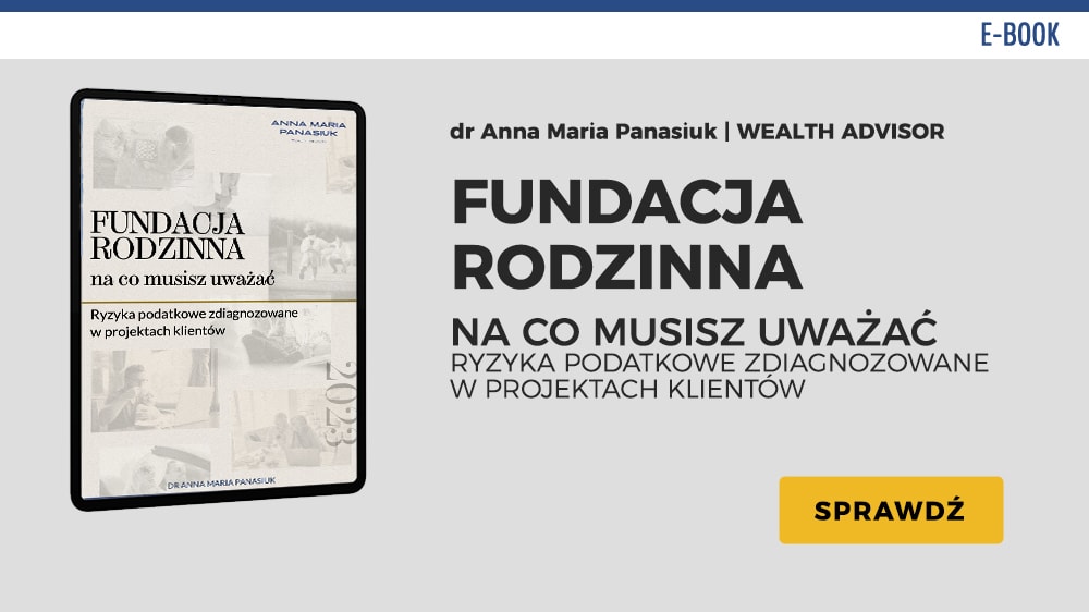 Fundacja Rodzinna na Co musisz uważać. Ryzyka podatkowe Fundacji Rodzinnej. Anna Maria Panasiuk eBook